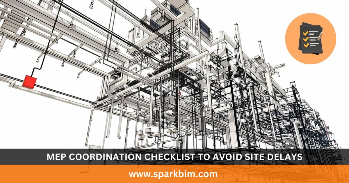 MEP Coordination Checklist to Avoid Site Delays
